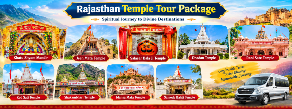 Khatu Shyam Mandir to Jeen Mata Temple to Salasar Bala ji Temple to Dhadan Temple & Rani Sate Temple and Ked Sati Temple and Shakambhari Temple and Mansa Mata Temple and Samode Balaji temple Tour Package
